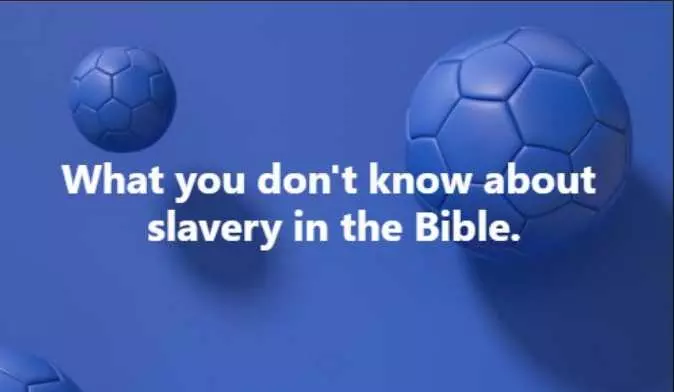 This image says: what you don't know about slavery in the Bible.
